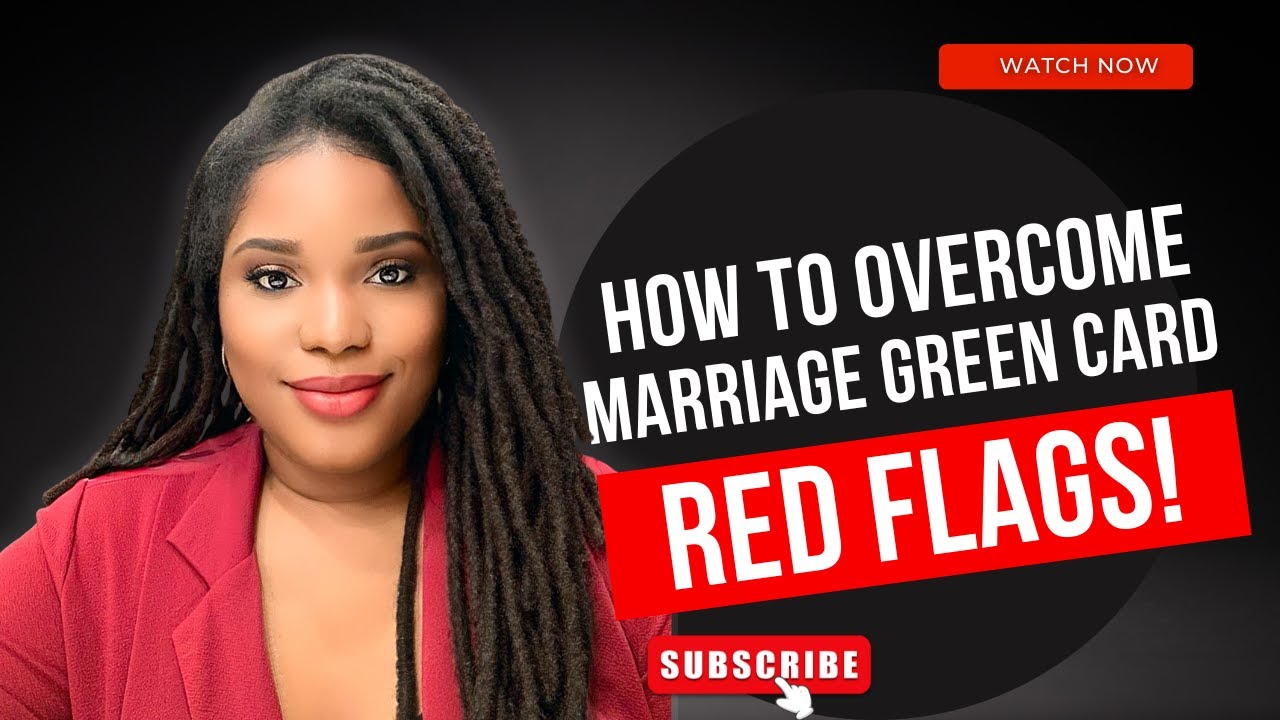 How to Overcome Marriage Green card RED FLAGS?