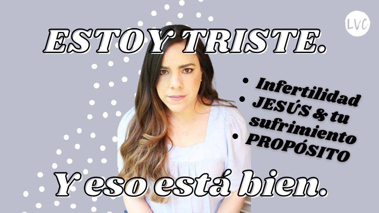 Estoy triste: Infertilidad, emociones y cómo lo vivo con Dios (+ Enseñanza Bíblica)