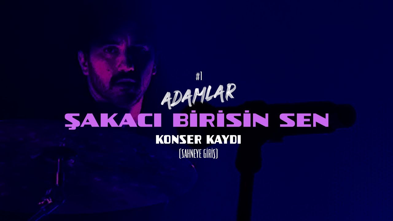 Adamlar - Şakacı Birisin Sen #1