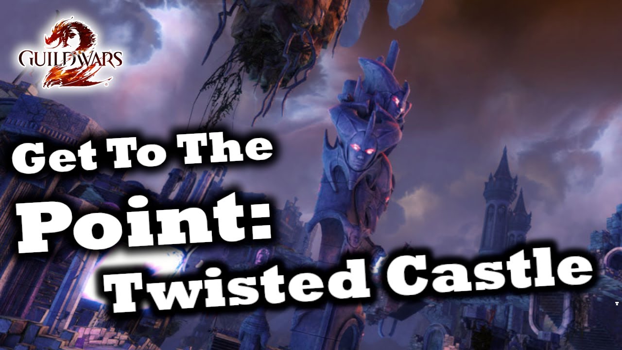 Get To The Point: A Twisted Castle Guide for Guild Wars 2