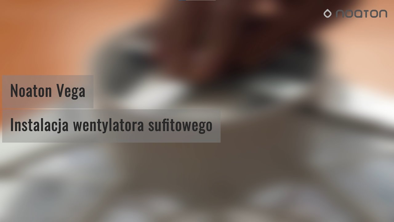 Instalacja wentylatora sufitowego w Noaton Vega