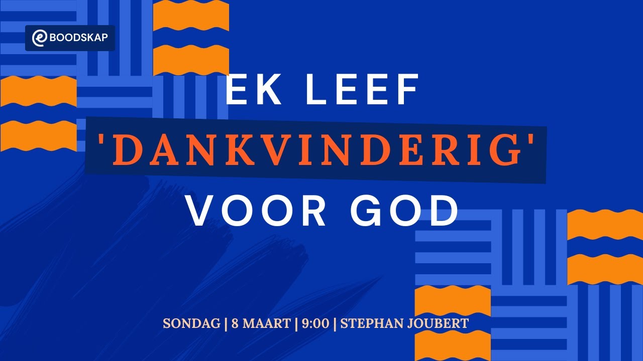 Ek leef 'dankvinderig' voor God [8 Maart 2026]