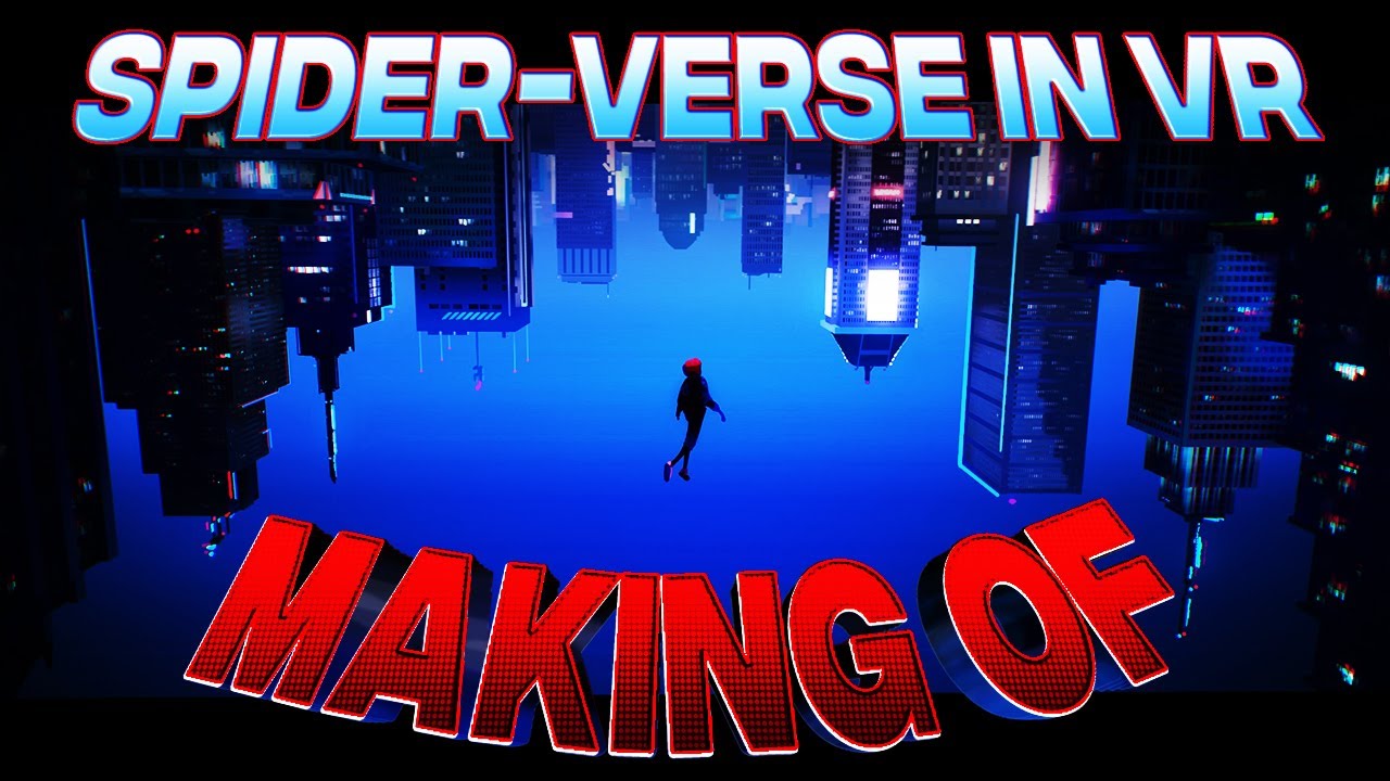 How I recreated SPIDER-VERSE in VR - MAKING OF