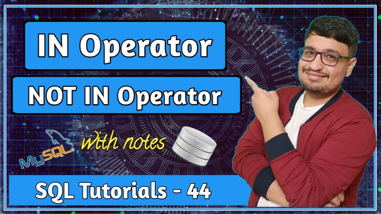IN Operator | NOT IN Operator | Logical Operators | SQL Tutorial PART 44