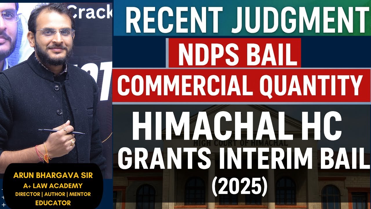 &ldquo;Himachal HC Grants Interim Bail in NDPS Commercial Quantity Case | 2025 Judgment&rdquo; | Arun Bhargava