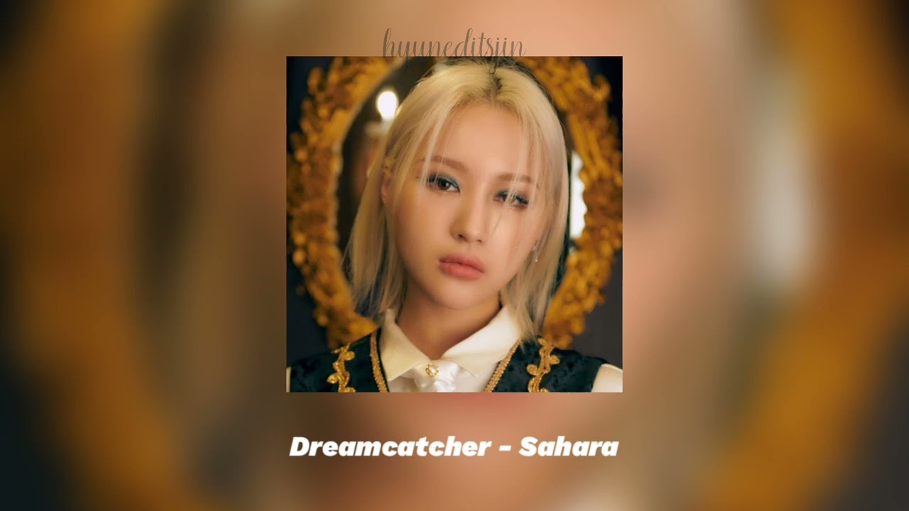dreamcatcher - sahara [sped up]