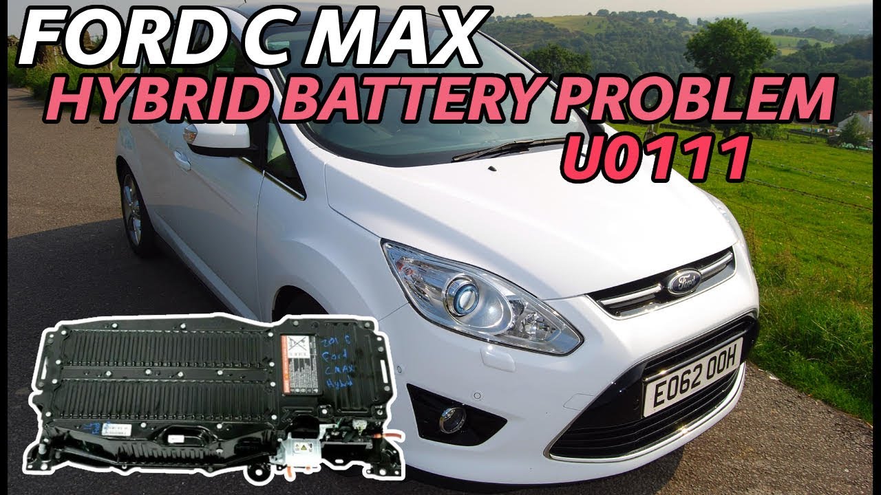 Ford C Max  Проблема с гебридной ботареей Ford C Max  Hybrid battery problem U0111
