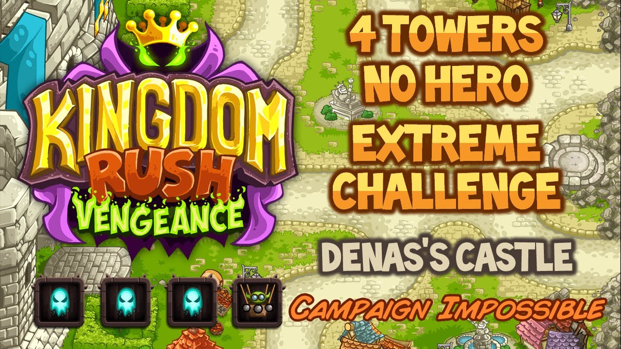 Kingdom Rush Vengeance: 4 TOWERS+NO HERO Extreme Challenge-Denas's Castle (stg16)Campaign Impossible