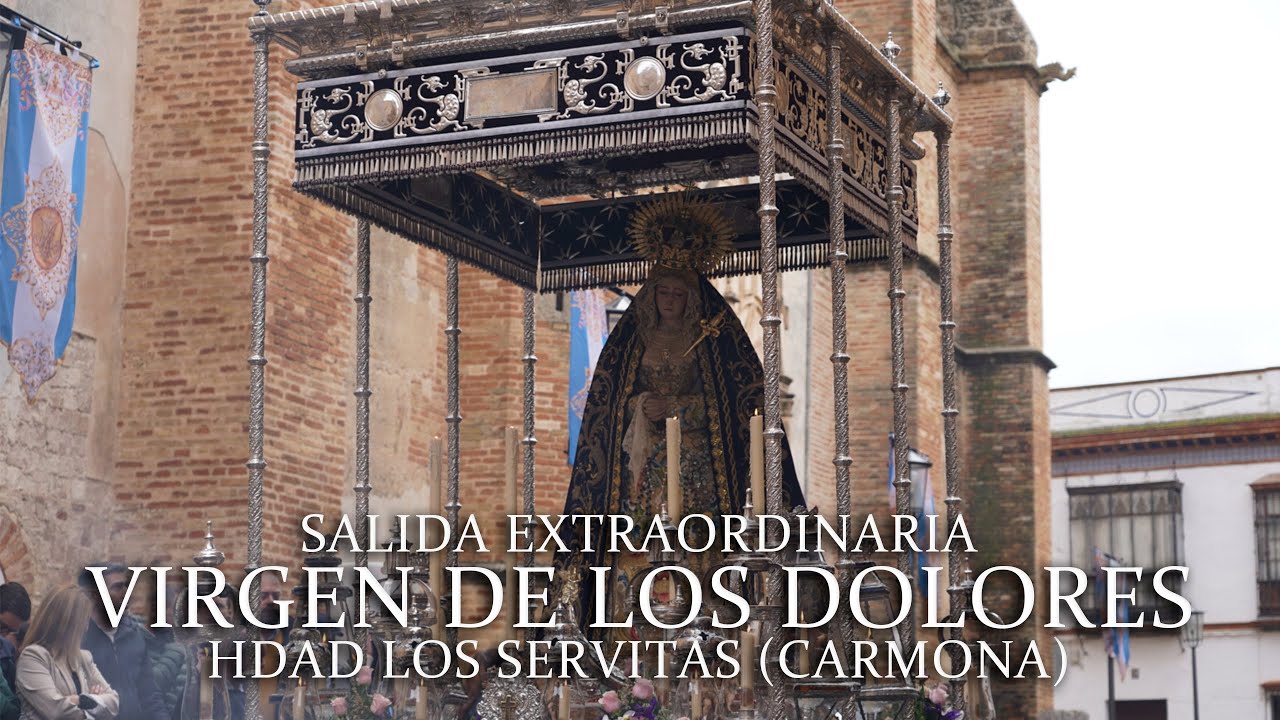 [4K] SALIDA COMPLETA | VIRGEN DE LOS DOLORES (HDAD LOS SERVITAS) | EXTRAORDINARIA CARMONA 2025