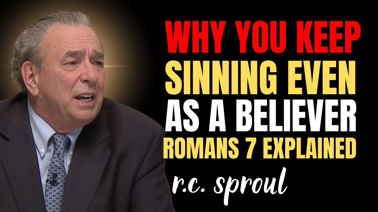 Why You Keep Sinning Even As A Believer — Romans 7 Explained | R.C. SPROUL Sermons