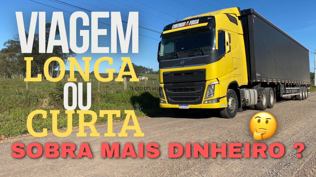 VIAGEM DE CAMINH&Atilde;O LONGA OU CURTA SOBRA MAIS DINHEIRO ?