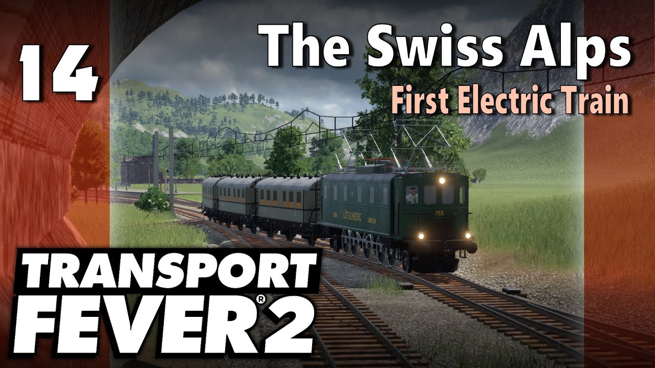 Transport Fever 2 | Modded Freeplay - The Swiss Alps #14: First Electric Train