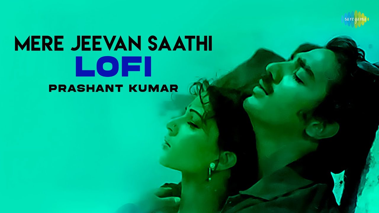 Mere Jeevan Saathi - Lofi | Prashant Kumar | Anuradha Paudwal | S.P. Balasubrahmanyam | Hindi Song