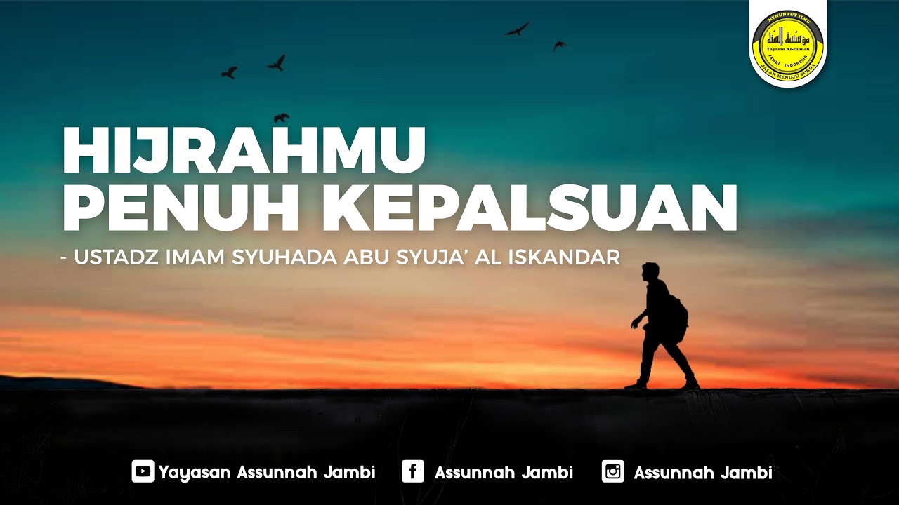 Hijrahmu Penuh Kepalsuan - Ustadz Imam Syuhada Abu Syuja' Al Iskandar