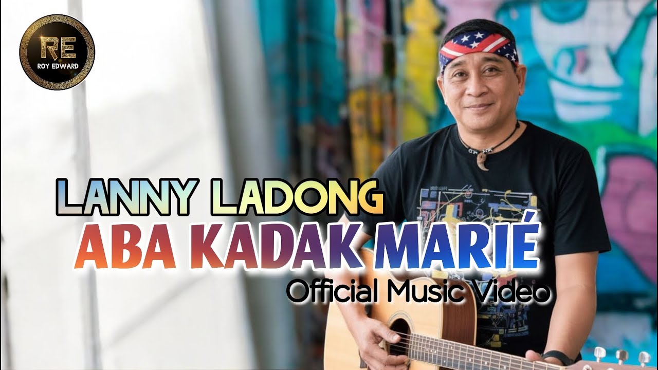 Lanny Ladong - Aba Kadak Marie (Official Music Video)