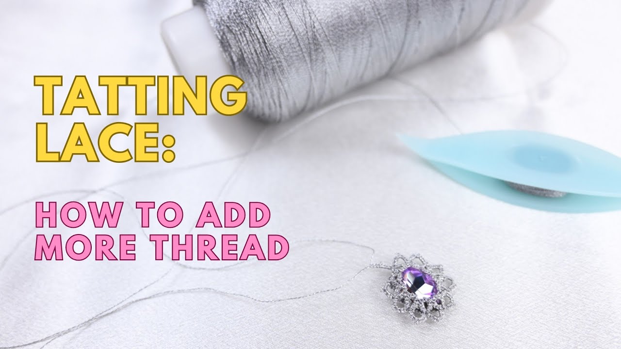 19 - Beginner Shuttle Tatting | How to add thread when it breaks or ends ENG SUB