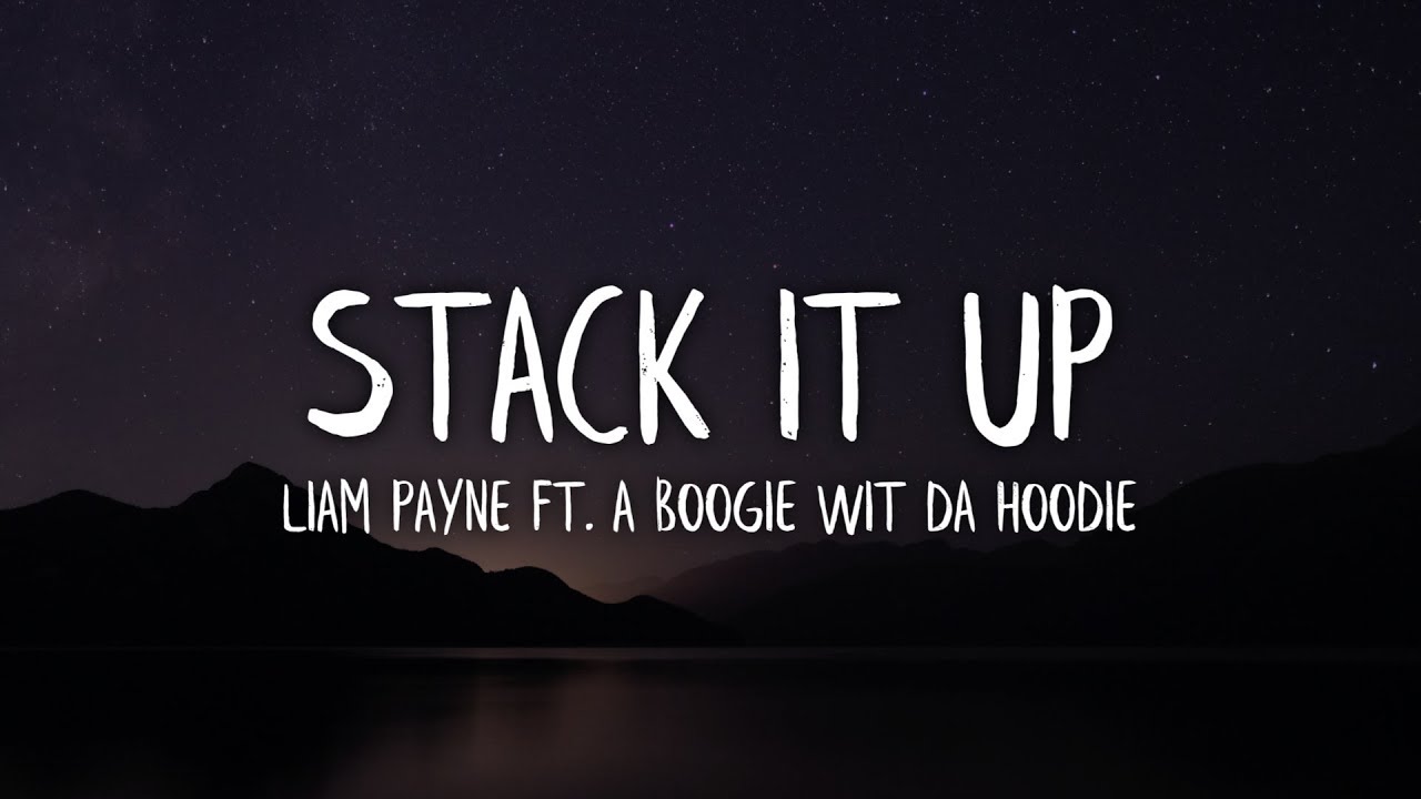 Liam Payne - Stack It Up (Lyrics / Lyric Video) feat. A Boogie Wit Da Hoodie