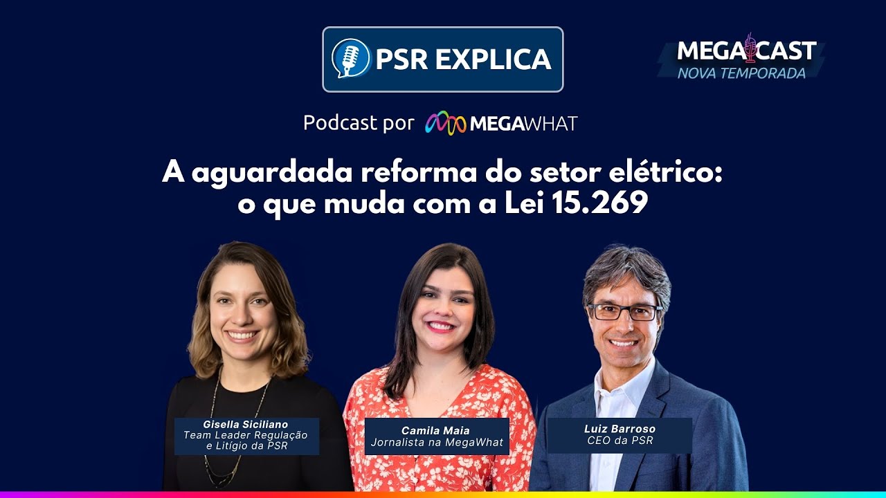 #13 - A aguardada reforma do setor elétrico: o que muda com a Lei 15.269 – PSR Explica na MegaWhat