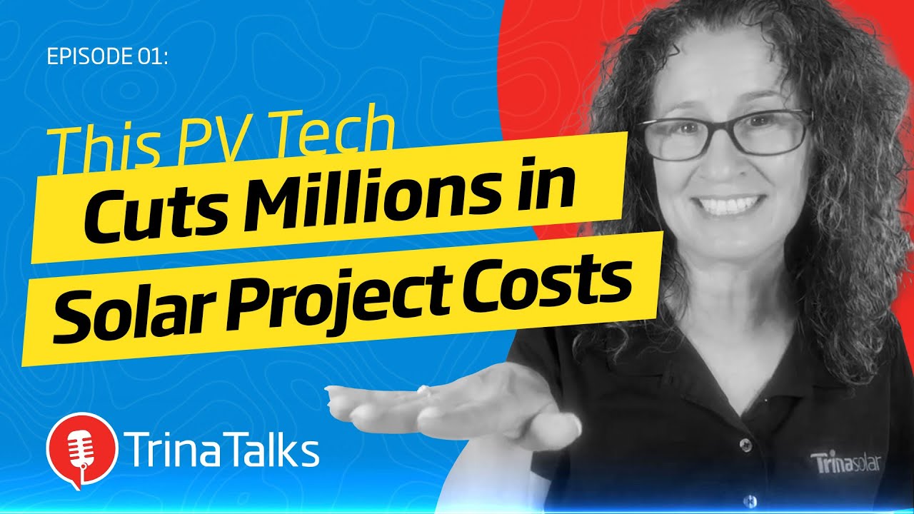 Trina Talks Ep. 1 -- This PV Tech Cuts Millions in Solar Project Costs