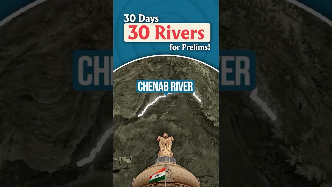 Chenab River : 30 Days 30 Rivers for Prelims | ForumIAS