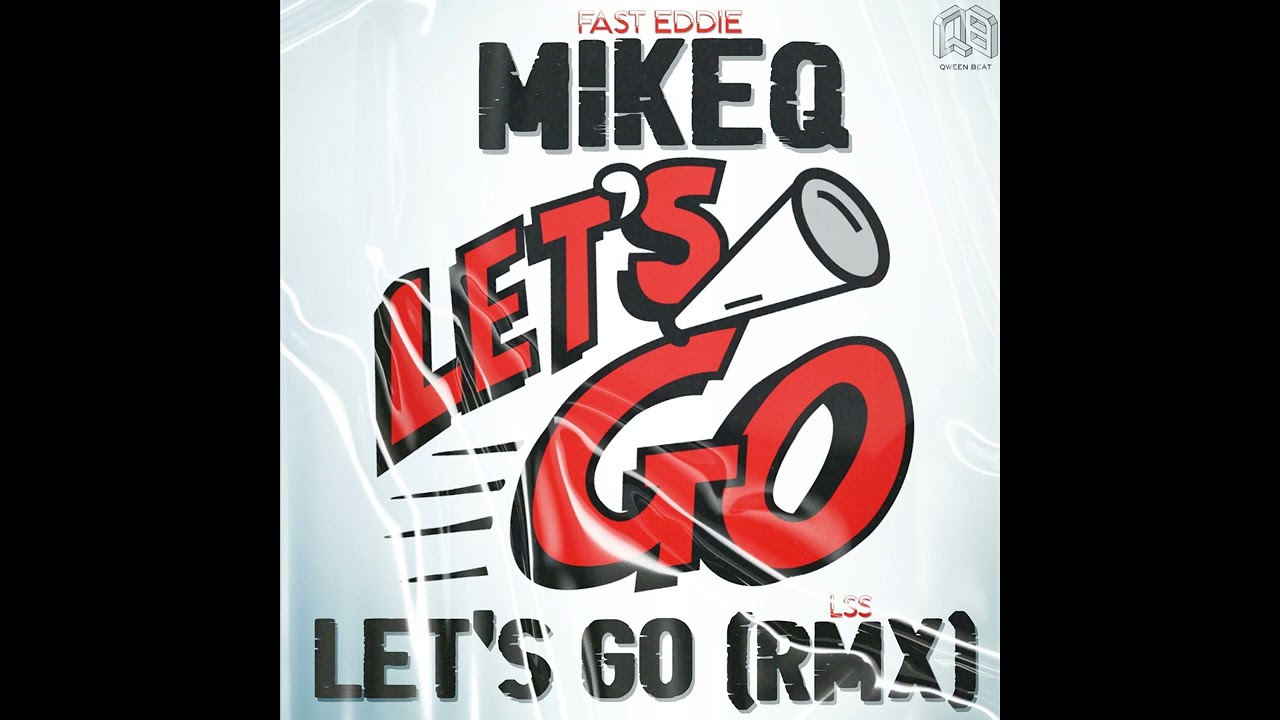 Fast Eddie - Let's Go, Let's Go (MikeQ Lss Remix)