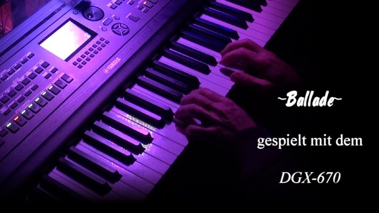 Yamaha DGX-670  ,,Ballade,,