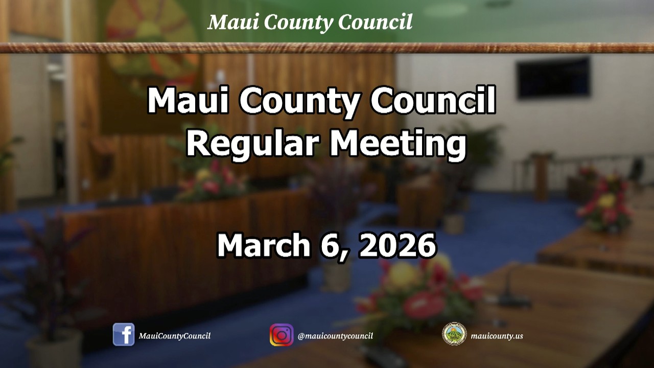 Maui County Council Regular Meeting of March 6, 2026