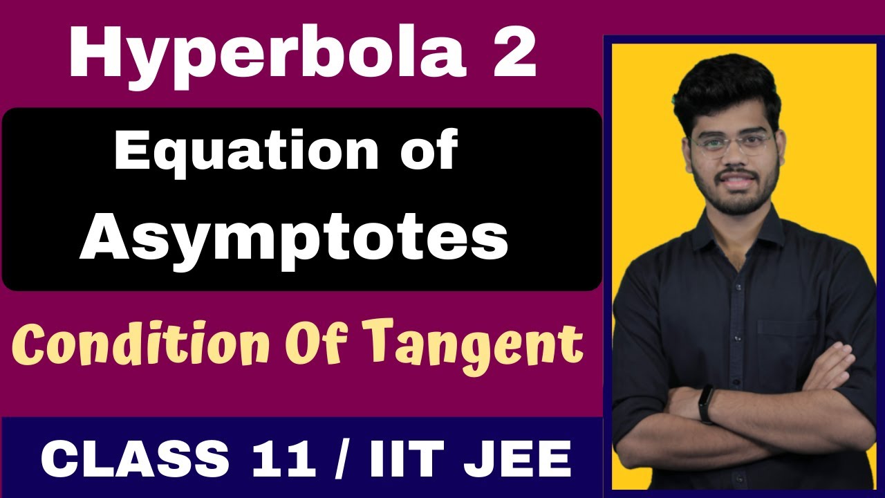Hyperbola 2 | Equation of Asymptotes | Conjugate Hyperbola | Condition of Tangent | Class 11 | JEE