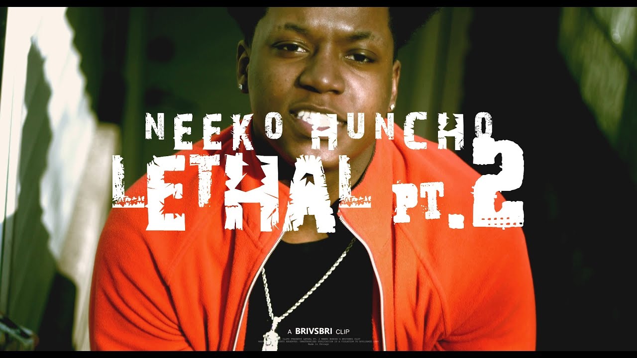 Neeko Huncho - Lethal Pt.2 | Shot by @BRIvsBRI