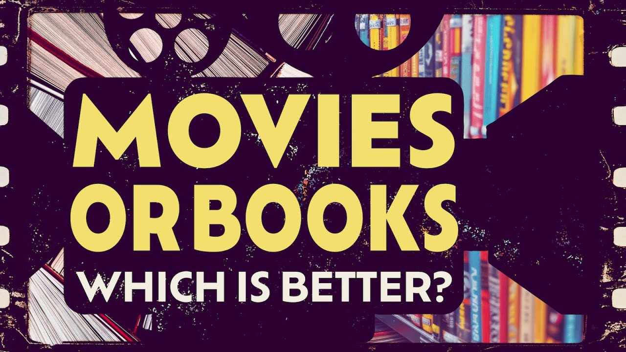 Extra - Movies or Books: Which is better?