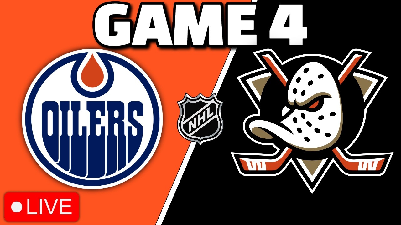 Edmonton Oilers vs Anaheim Ducks GAME 4