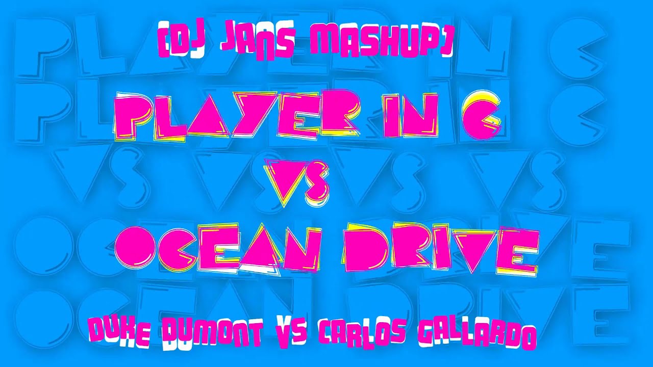 Carlos Gallardo & Robin Schulz - Ocean Drive Vs. Player In C (DJ Jans Mash Up)