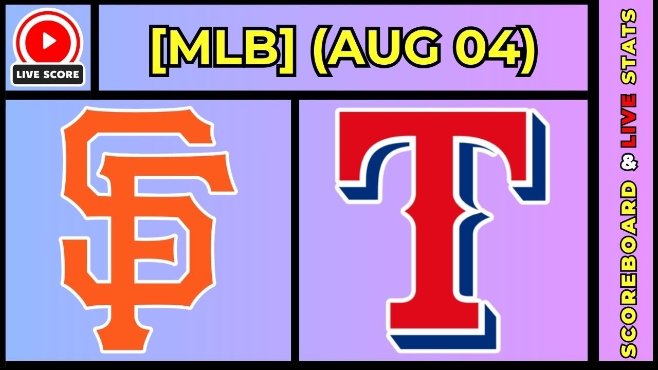 🔴 San Francisco Giants vs Texas Rangers | MLB Baseball August 4, 2026 Live SCOREBOARD EN VIVO