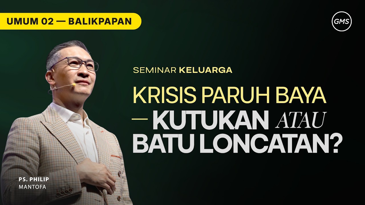 GMS KALIMANTAN | SEMINAR KELUARGA: KRISIS PARUH BAYA, KUTUKAN/ BATU LONCATAN - PS. PHILIP MANTOFA