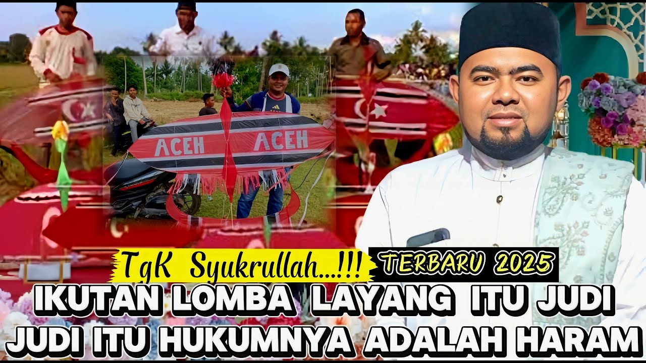 Dakwah Tgk Syukrullah Terbaru Ikut Lomba Layang Itu JUDI Dan Hukum JUDI itu Adalah Haram @TvLangsa 