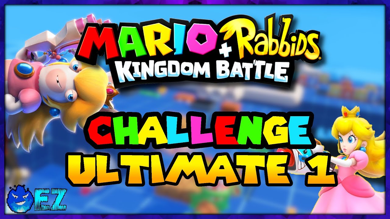 Ultimate Challenge 1 [Mario & Rabbids: Kingdom Battle]