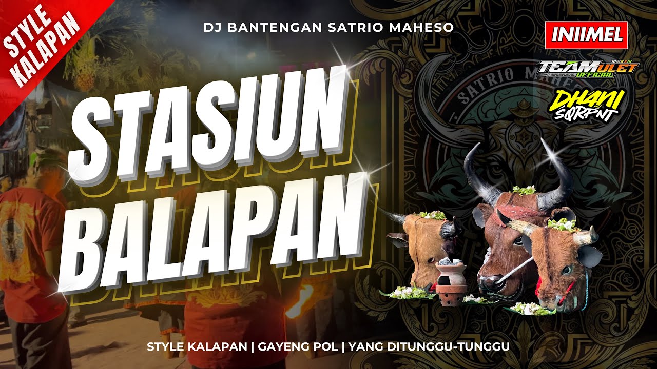 KALAPAN STASIUN BALAPAN - SATRIO MAHESO - REMIXER BY DHANI SQRPNT