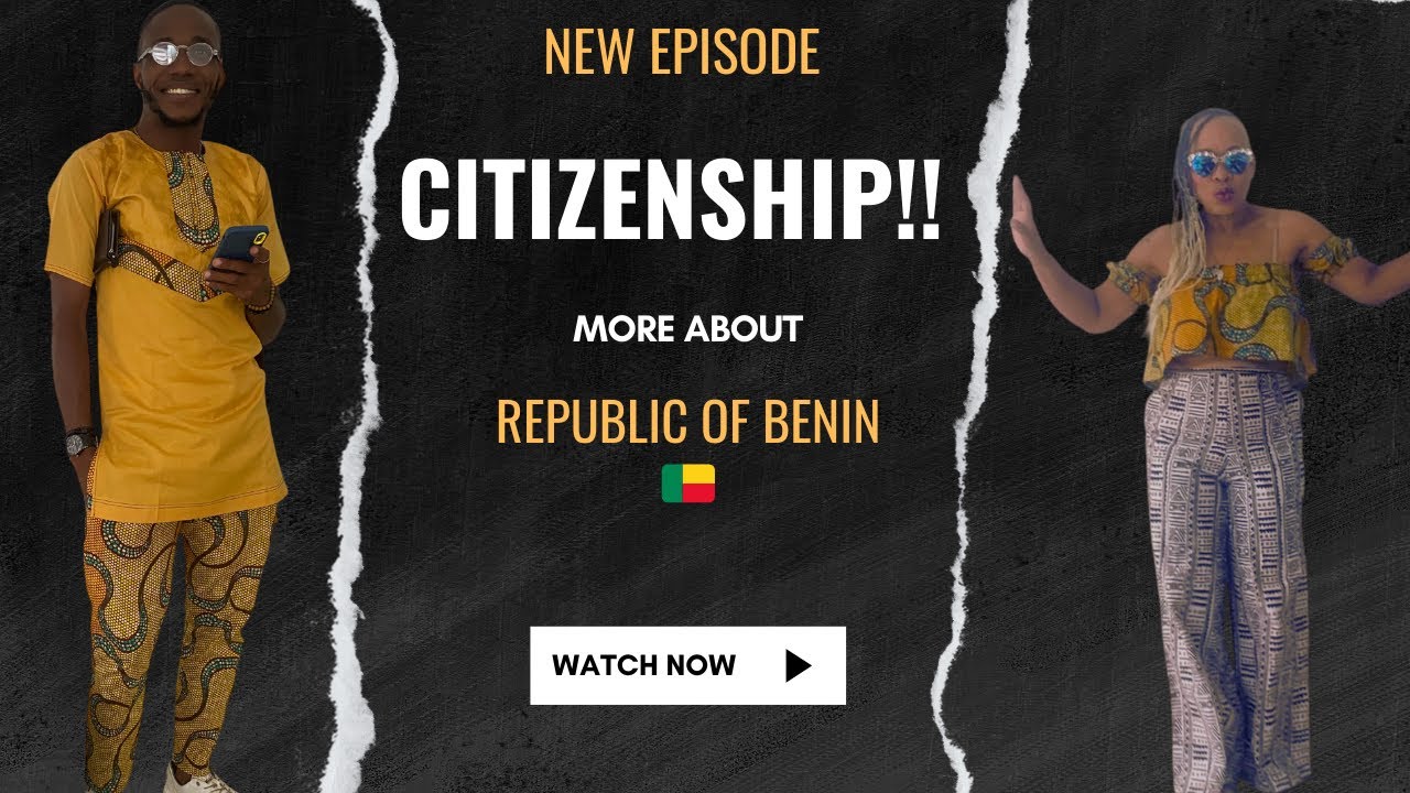 Citizenship in Benin 🇧🇯: Is It Restorative Reparations? Let’s Talk…