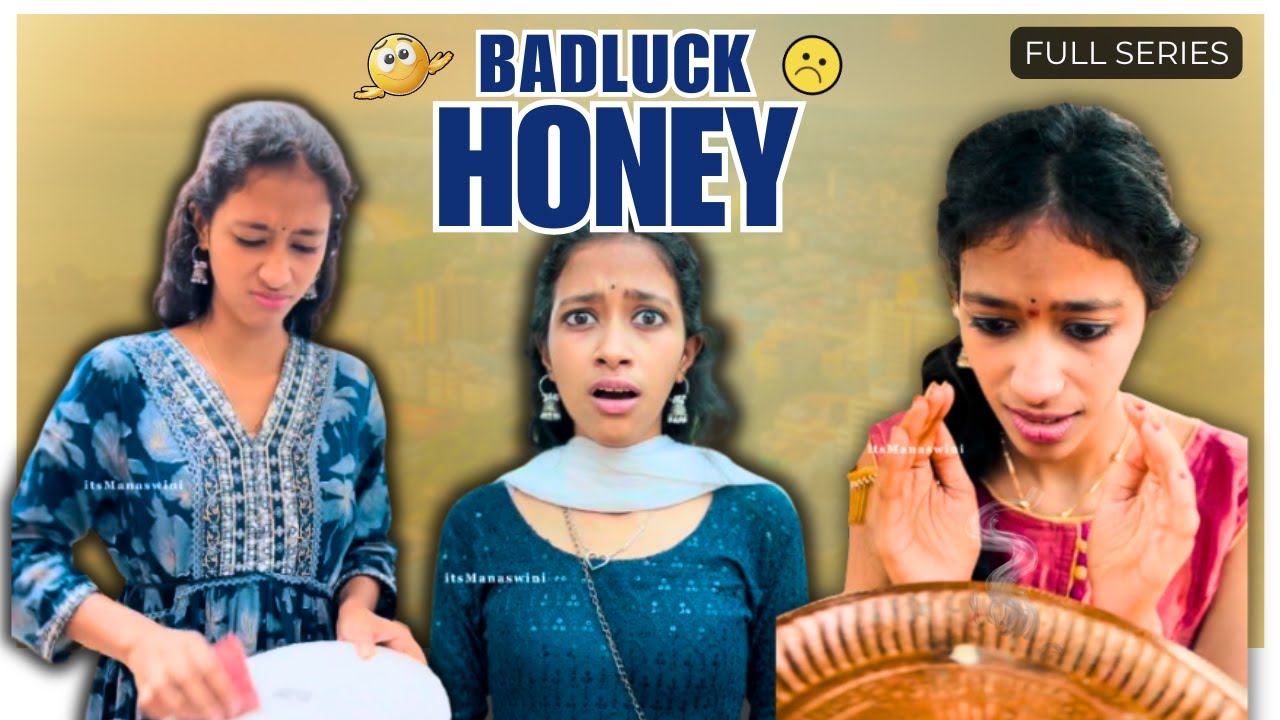 BADLUCK HONEY | Full Series | Directed by @ganeshdukkaa  Comedy Short Series | ItsManaswini