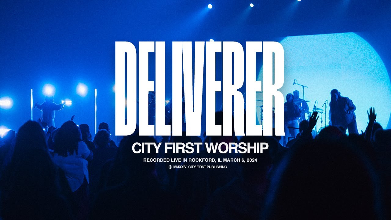CITY FIRST WORSHIP - DELIVERER (Live) - OFFICIAL VIDEO