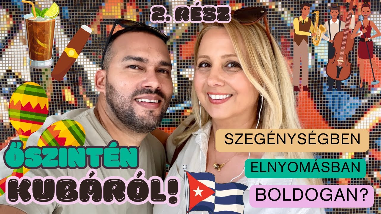 ŐSZINTÉN KUBÁRÓL (2. rész) - SZEGÉNYSÉGBEN, ELNYOMÁSBAN BOLDOGAN? HOGY ÉLHETŐ TÚL?