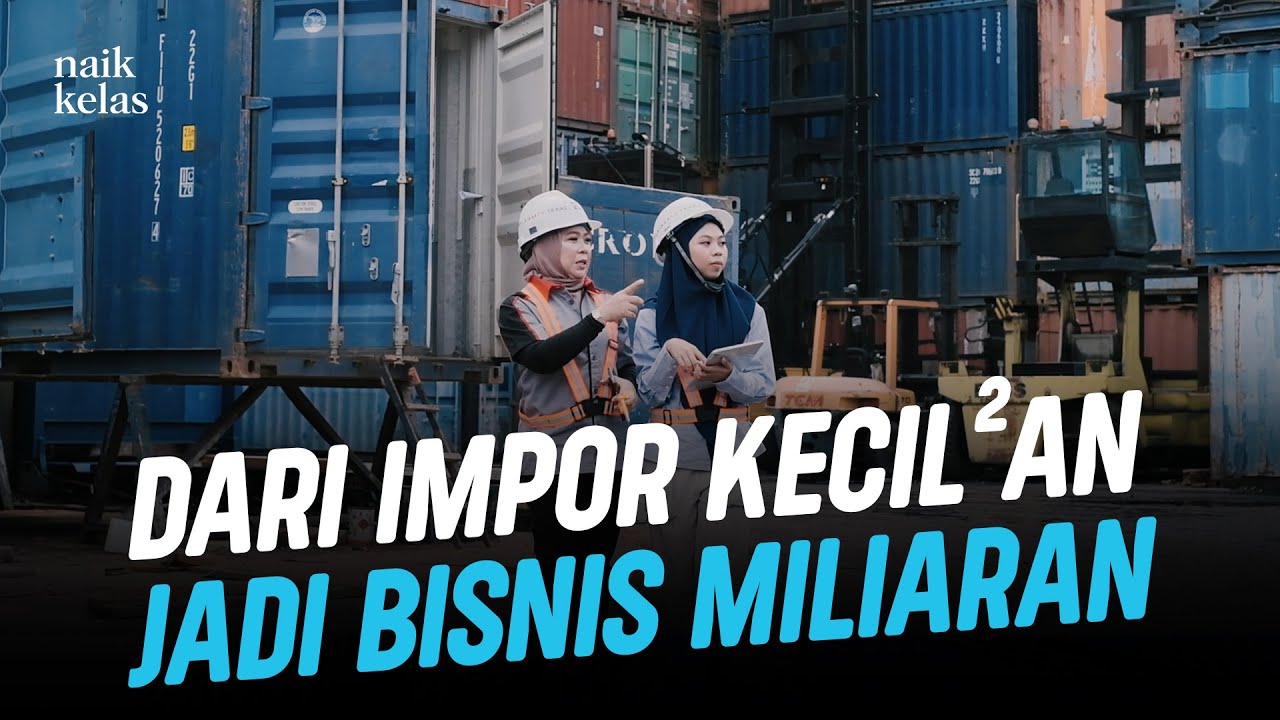 Modal Nekat! Sekarang Sukses Bisnis Impor Omzet 20 Miliar
