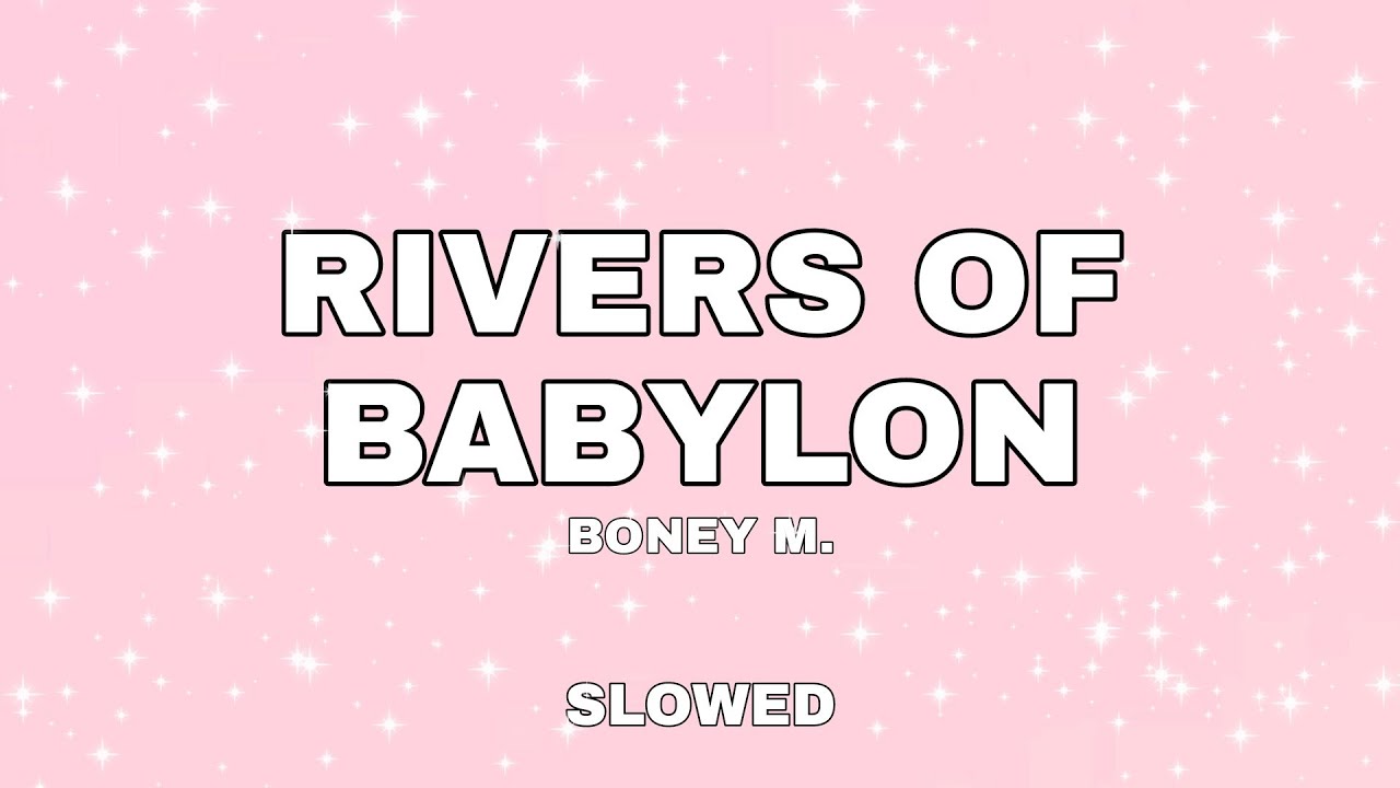 BONEY M. - RIVERS OF BABYLON (SLOWED)