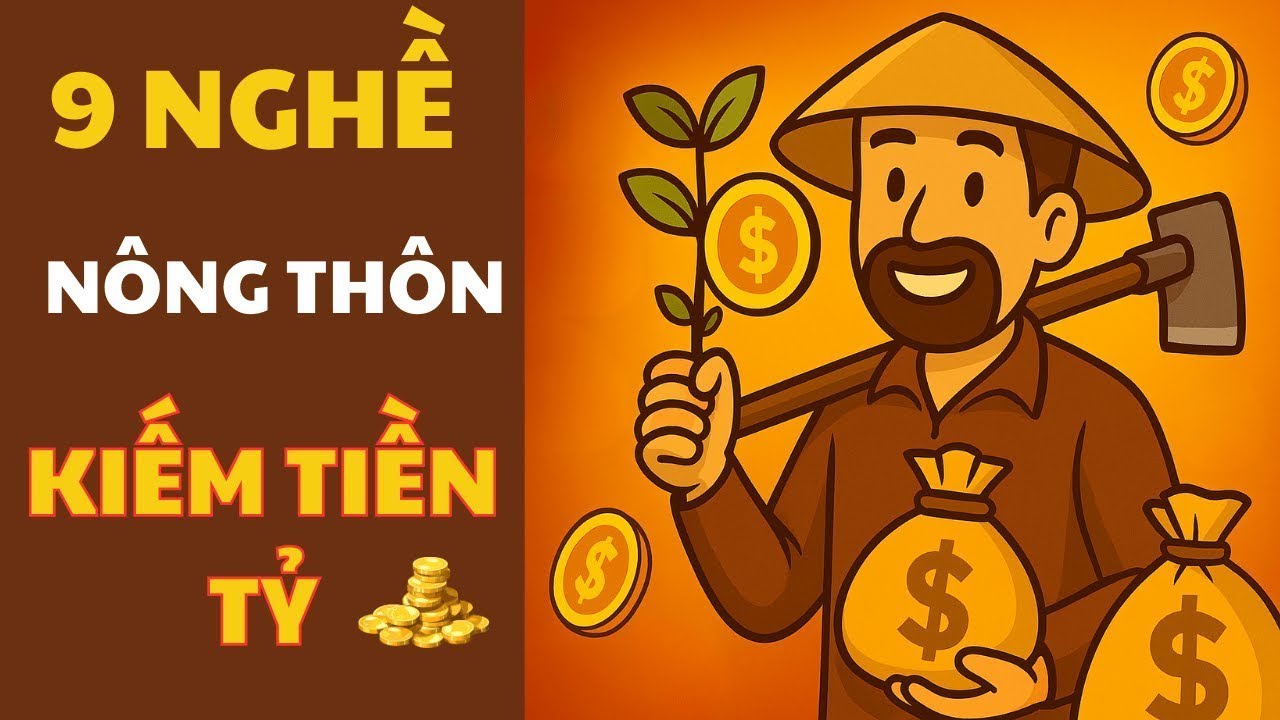 9 Nghề Ở Quê Không Ai Ngờ – Làm Đúng Cách Giàu Hơn Dân Thành Phố - Bí Mật Của Kinh Doanh