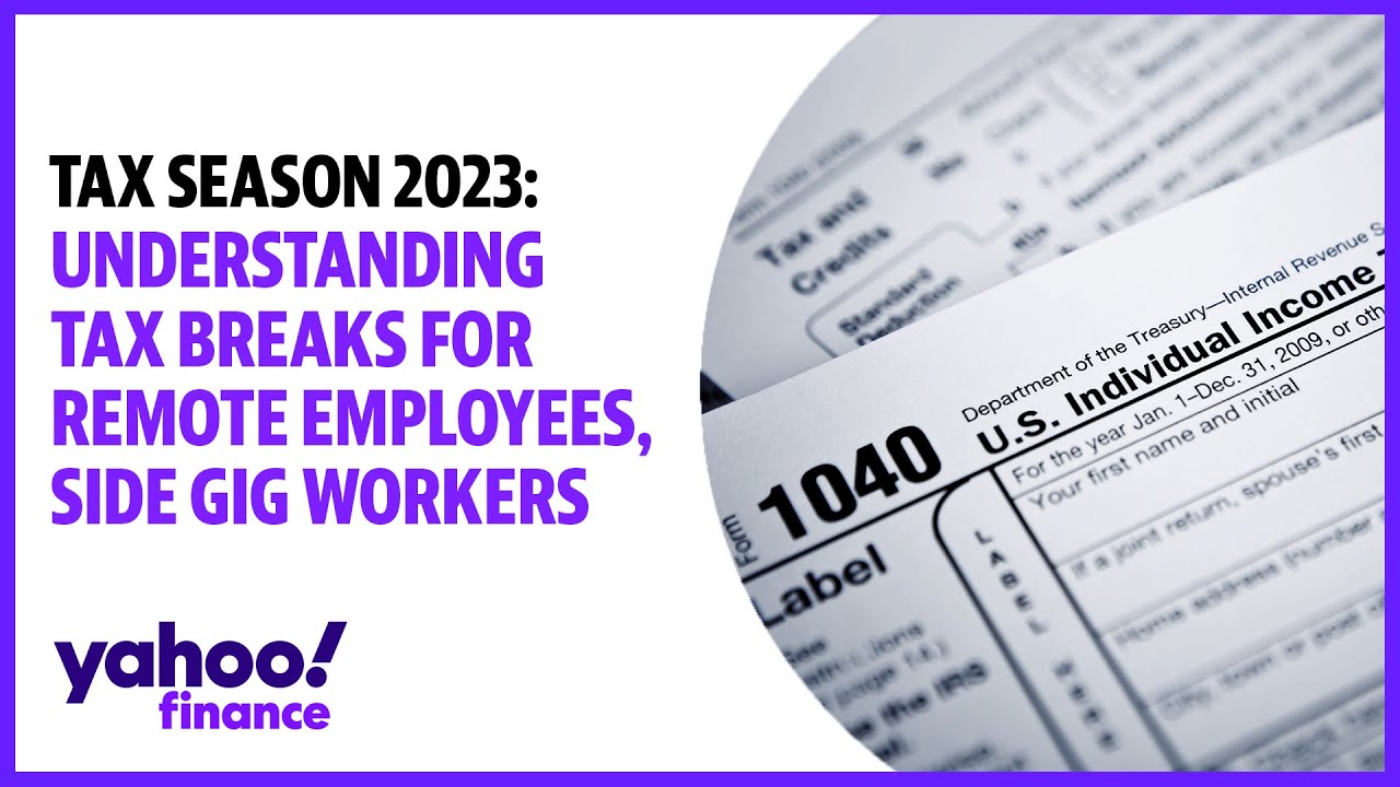 Tax season 2023: Understanding tax breaks for remote employees, side gig workers