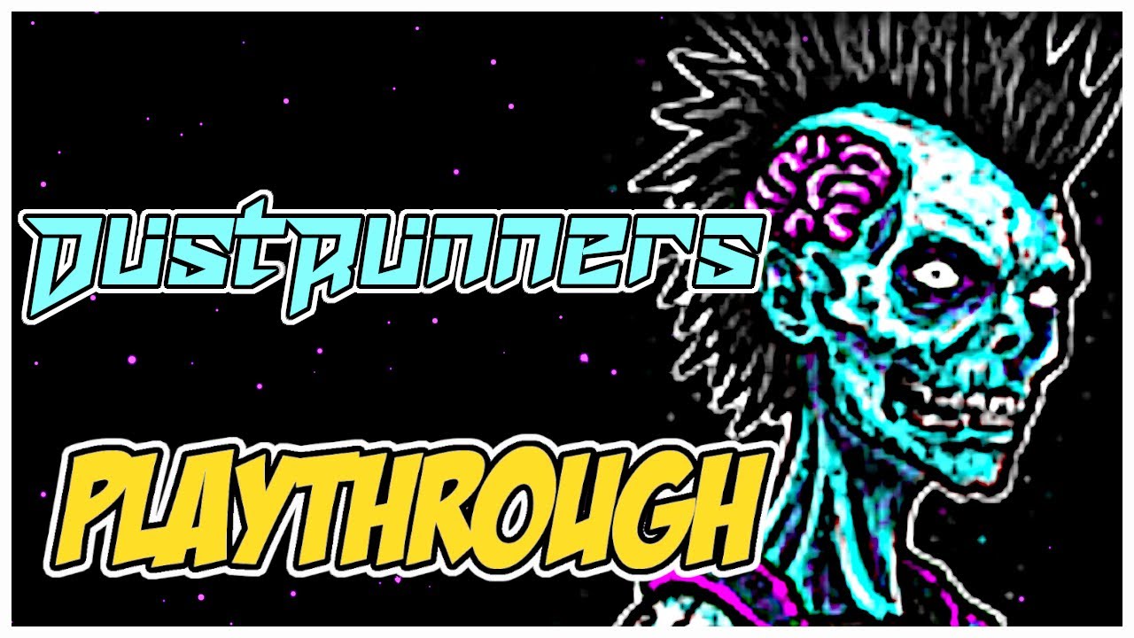 Прохождение DustRunners: Dustrunners наконец-то здесь!