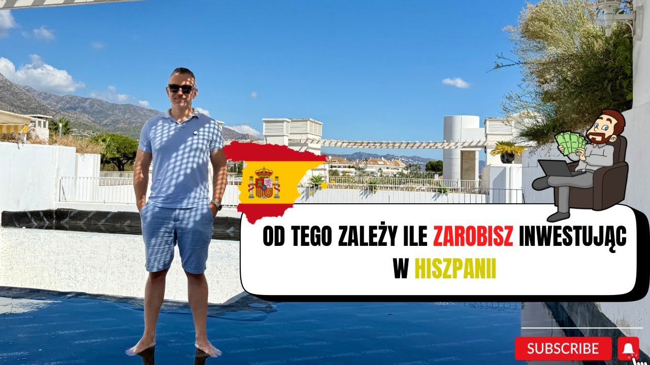 OD TEGO ZALEŻY ILE ZAROBISZ INWESTUJĄC W HISZPANII 