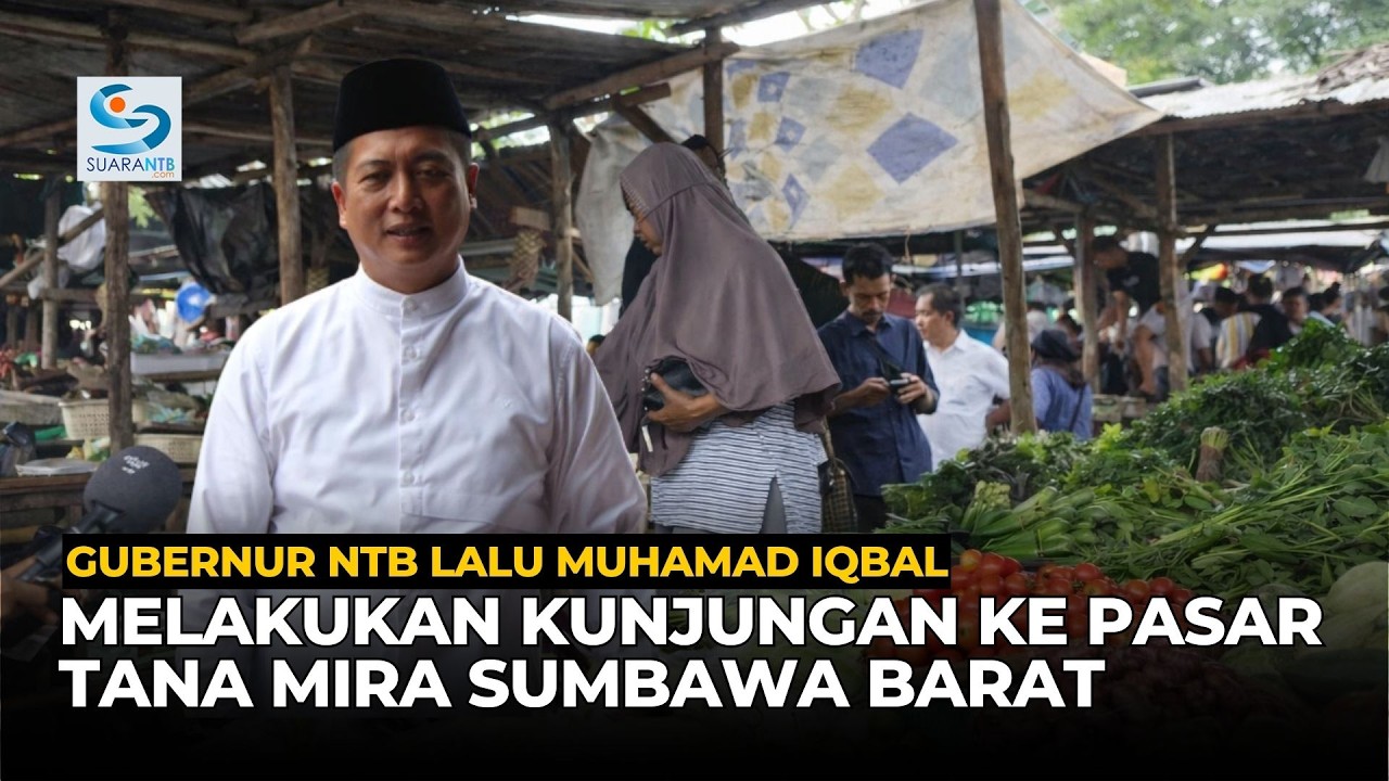 Gubernur NTB Lalu Muhamad Iqbal Melakukan Kunjungan ke Pasar Tana Mira Sumbawa Barat