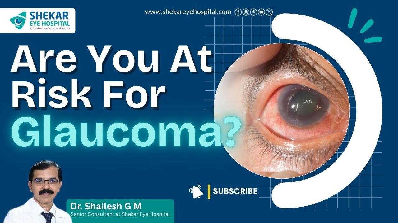 Are You At Risk For Vision Loss? Glaucoma Risk Factors Explained | Shekar Eye Hospital