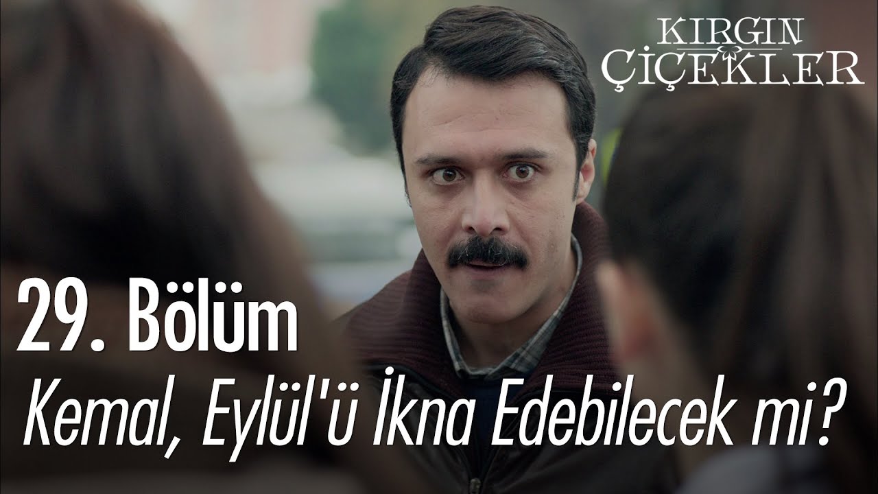 Kemal, Eylül'ü ikna edebilecek mi? - Kırgın Çiçekler 29. Bölüm